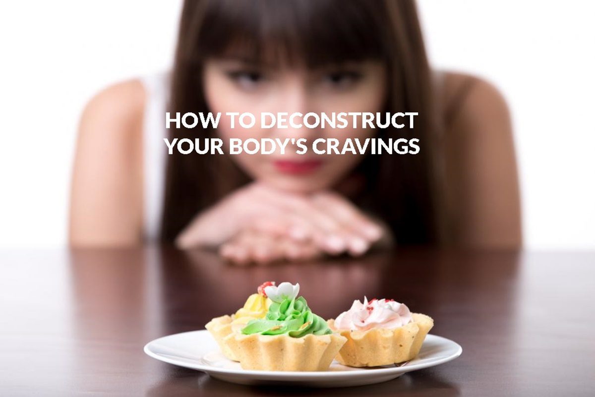 How to deconstruct your bodys cravings_1200